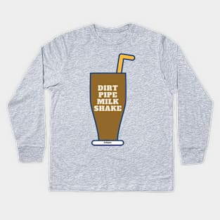 Dirt Pipe Milk Shake Kids Long Sleeve T-Shirt